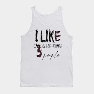 like dogs and maybe 3 people Tank Top